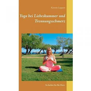 Yoga bei Liebeskummer und Trennungsschmerz