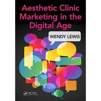 Aesthetic Clinic Marketing in the Digital Age by Wendy Lewis