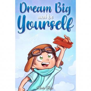 Dream Big and Be Yourself