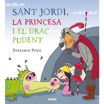 SANT JORDI, LA PRINCESA I EL DRAC PUDENT (Tapa blanda).