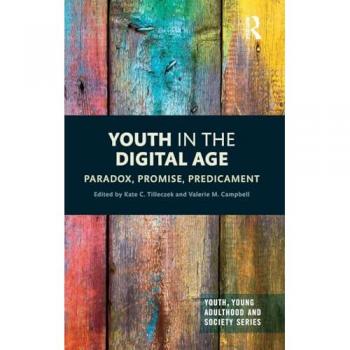 Youth in the Digital Age: Paradox, Promise, Predicament (Youth, Young Adulthood and Society)