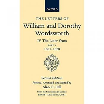 The Letters of William and Dorothy Wordsworth: Volume IV. The Later Years: Part 1. 1821-1828