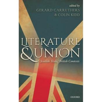 Literature and Union: Scottish Texts, British Contexts