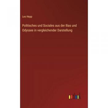 Politisches und Sociales aus der Ilias und Odyssee in vergleichender Darstellung