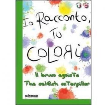 Il bruco egoista. Ediz. italiana e inglese