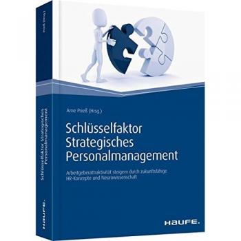 Schlüsselfaktor Strategisches Personalmanagement: Arbeitgeberattraktivität steigern durch zukunftsfähige HR-Konzepte und Neurowissenschaft (Haufe Fachbuch)
