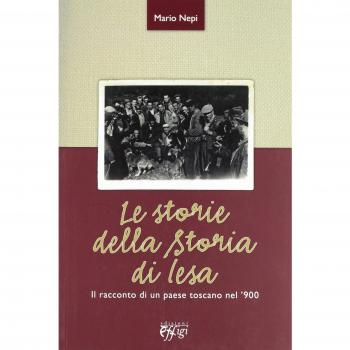 Le storie della storia di Iesa. Il racconto di un paese toscano nel '900