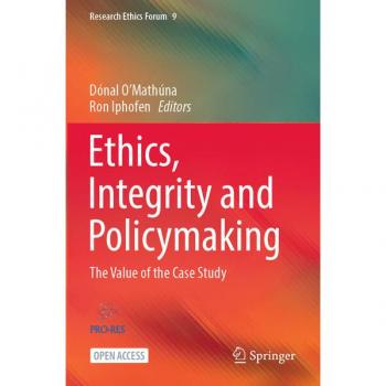 Ethics, Integrity and Policymaking : The Value of the Case Study