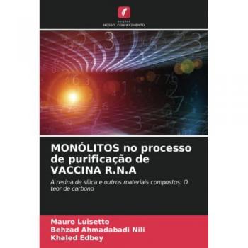 Luisetto, Mauro: MONÓLITOS no processo de purificação de VACCINA R.N.A