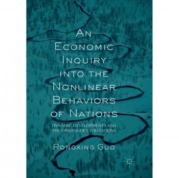 An Economic Inquiry into the Nonlinear Behaviors of Nations: Dynamic Developments and the Origins of Civilizations