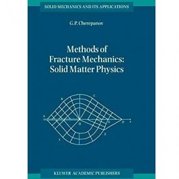 Methods of Fracture Mechanics: Solid Matter Physics (Solid Mechanics and Its Applications, 51, Band 51)