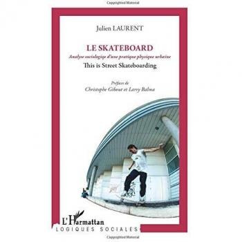 Le skateboard analyse sociologique d'une pratique physique urbaine : This is street skateboarding