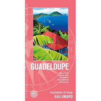 Guadeloupe: Basse-Terre, Grande-Terre, les Saintes, Marie-Galante, la Désirade