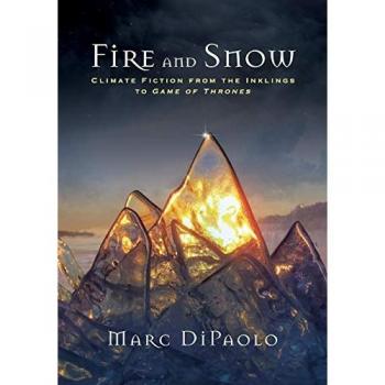 Fire and Snow: Climate Fiction from the Inklings to Game of Thrones