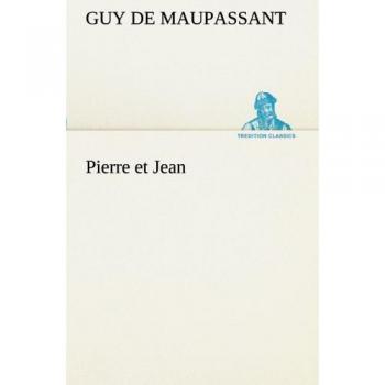 Maupassant, Guy de: Pierre et Jean