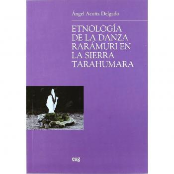 Etnología de la danza rarámuri en la sierratarahumara