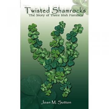 Twisted Shamrocks the Story of Three Irish Families