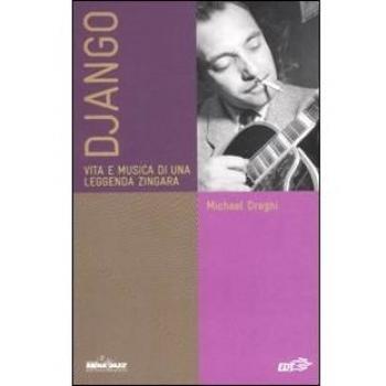 Django. Vita e musica di una leggenda zingara
