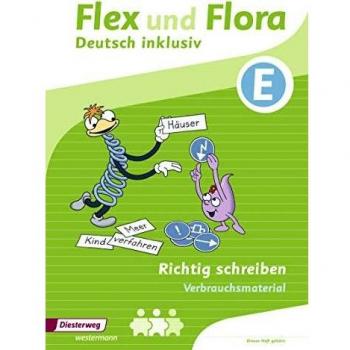 Flex Und Flora – Inklusionsausgabe: Richtig Schreiben Inklusiv E