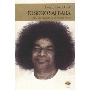 Io sono Sai Baba. Vita e insegnamento di un avatara divino