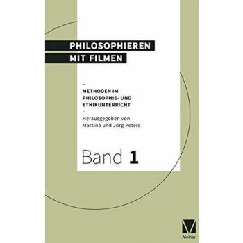 Philosophieren mit Filmen im Unterricht (Methoden im Philosophie