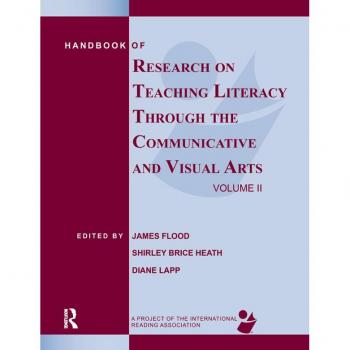 Handbook of Research on Teaching Literacy Through the Communicative and Visual Arts Volume II
