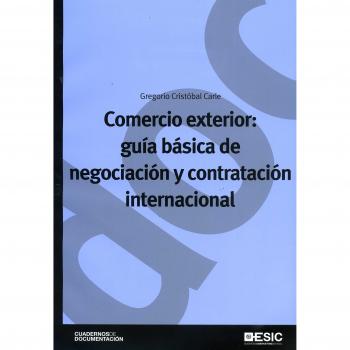 Comercio exterior: guia basica de negociacion y contratacion internacional