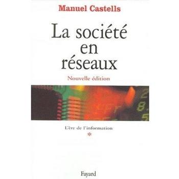 L'ère de l'information Tome 1 : La société en réseaux. Edition 2001