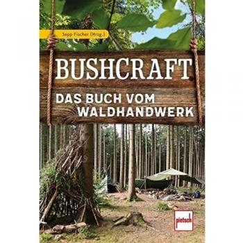 Bushcraft: Das Buch vom Waldhandwerk