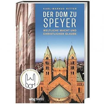 Der Dom zu Speyer: Weltliche Macht und christlicher Glaube
