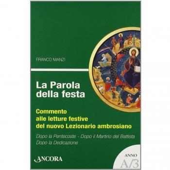 La parola della festa. Commento alle letture del nuovo lezionario ambrosiano. Anno A 3