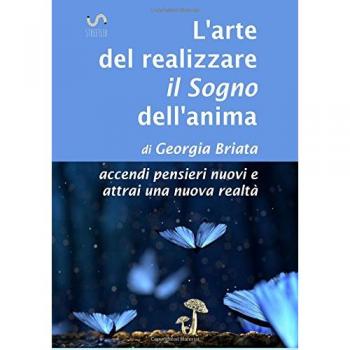 Georgia Briata L'Arte Del Realizzare Il Sogno Dell'Anima
