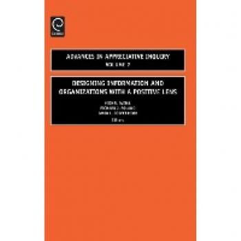 Designing Information and Organizations with a Positive Lens (Advances in Appreciative Inquiry, 2, Band 2)