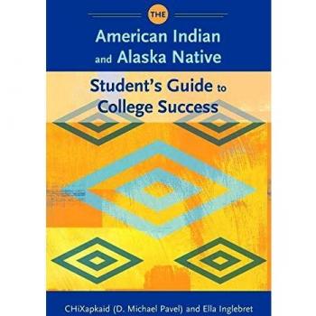 The American Indian and Alaska Native Student's Guide to College Success
