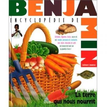 LA TERRE QUI NOUS NOURRIT (Ency Benj 2)
