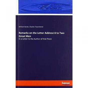 Remarks on the Letter Address'd to Two Great Men: In a Letter to the Author of that Piece