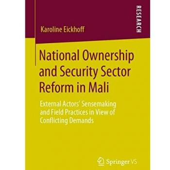 National Ownership and Security Sector Reform in Mali: External Actors' Sensemaking and Field Practices in View of Conflicting Demands