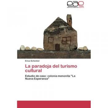 La paradoja del turismo cultural: Estudio de caso: colonia menonita La Nueva Esperanza