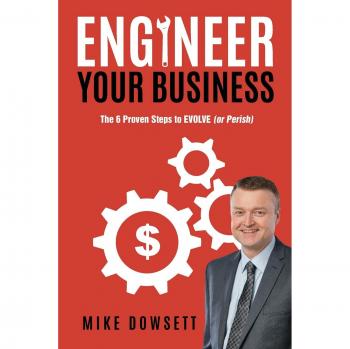 Engineer Your Business: The 6 Proven Steps to Evolve
