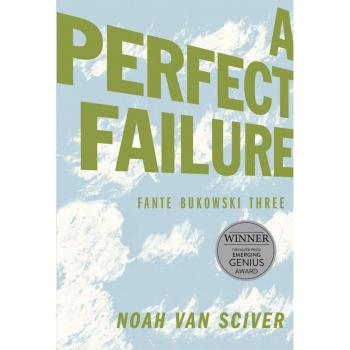 Fante Bukowski Three: A Perfect Failure