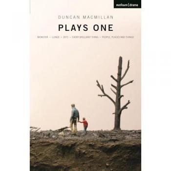Duncan Macmillan: Plays One : Monster; Lungs; 2071; Every Brilliant Thing; People, Places And Things