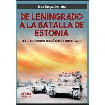De Leningrado a la batalla de Estonia: El fin del Grupo de Ejércitos Norte Vol. 1 (Tapa blanda).