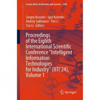 Proceedings of the Eighth International Scientific Conference “Intelligent Information Technologies for Industry” (IITI’24), Volume 1