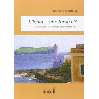 L' isola... che forse c'è. Alcuni giorni di vacanza di un'estate fa...
