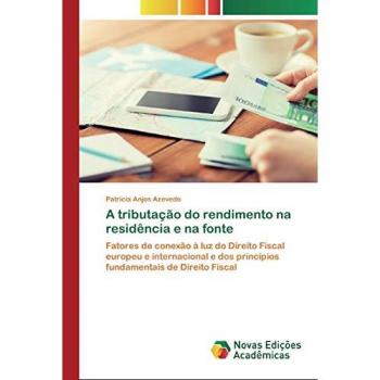 Anjos Azevedo, Patrícia: A tributação do rendimento na residência e na fonte