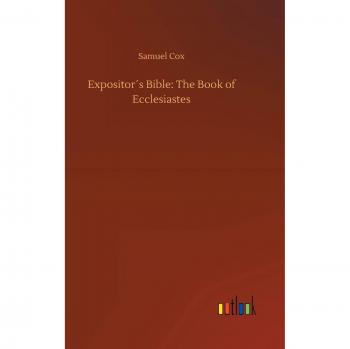 Expositor´s Bible: The Book of Ecclesiastes