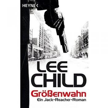 Größenwahn: Ein Jack-Reacher-Roman