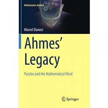 Ahmes’ Legacy: Puzzles and the Mathematical Mind (Mathematics in Mind)