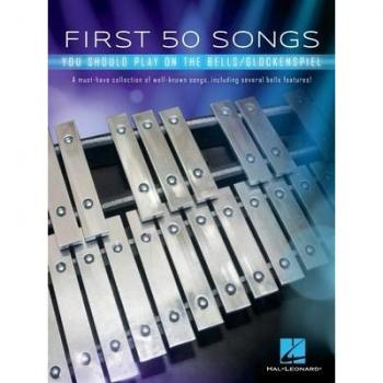 First 50 Songs You Should Play on the Bells/Glockenspiel: A Must-Have Collection of Well-Known Songs, Including Several Bells Features!