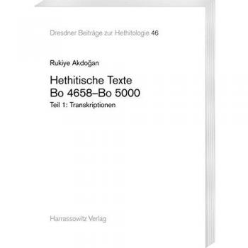 Hethitische Texte. Bo 4658Bo 5000: Transkriptionen. Autographien